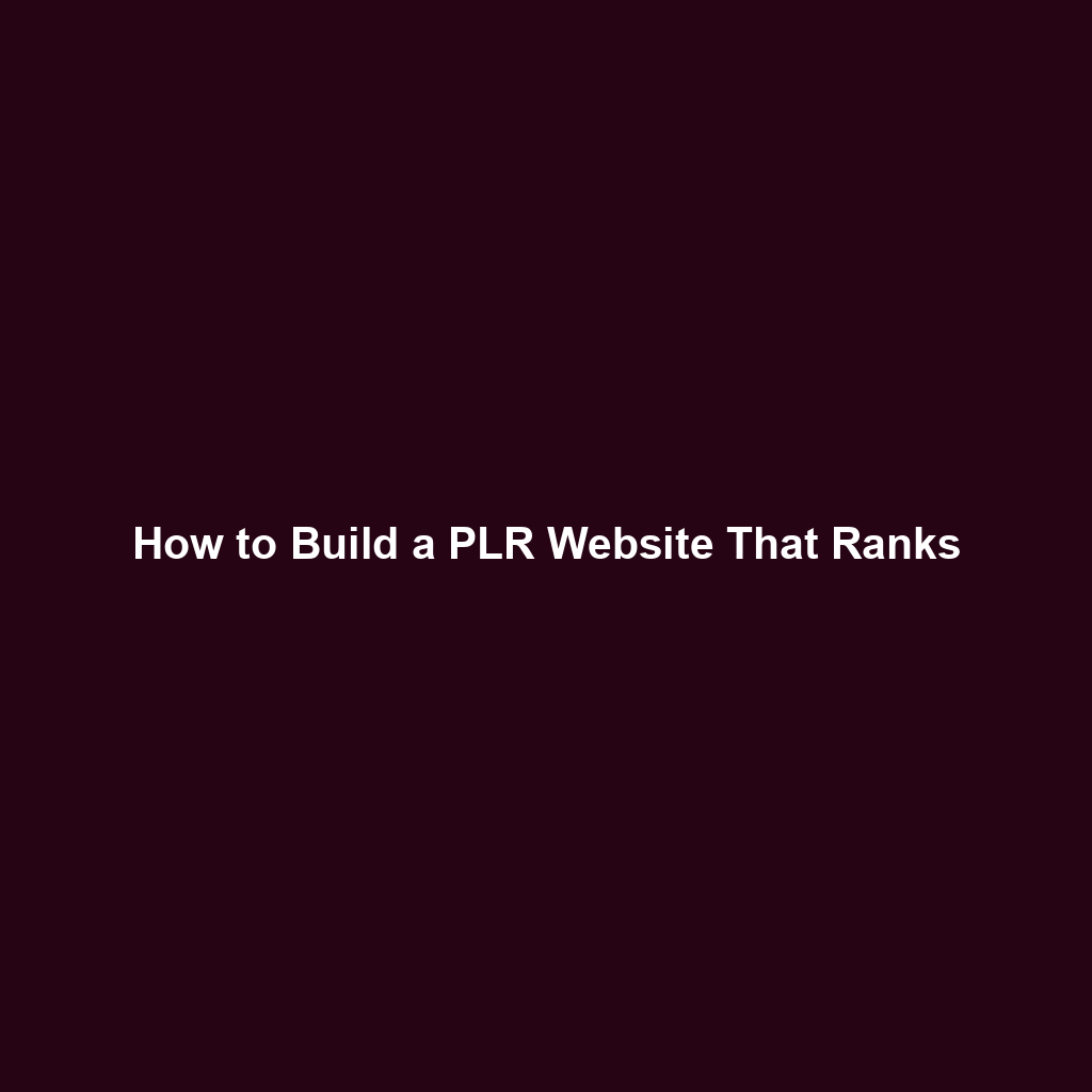 How to Build a PLR Website That Ranks