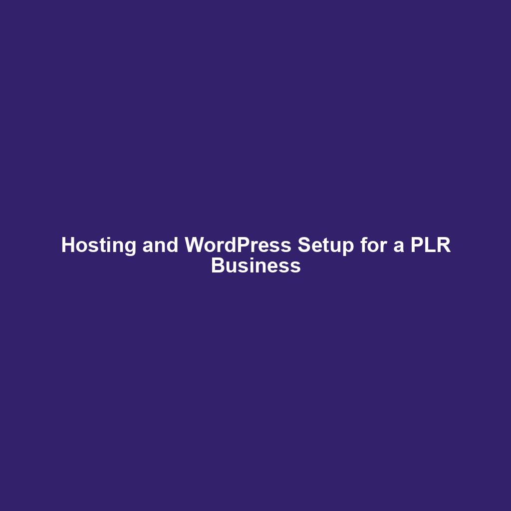 Hosting and WordPress Setup for a PLR Business