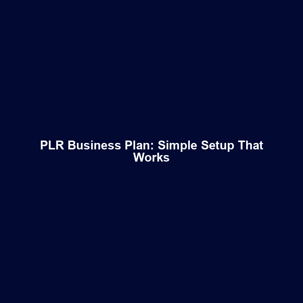 PLR Business Plan: Simple Setup That Works