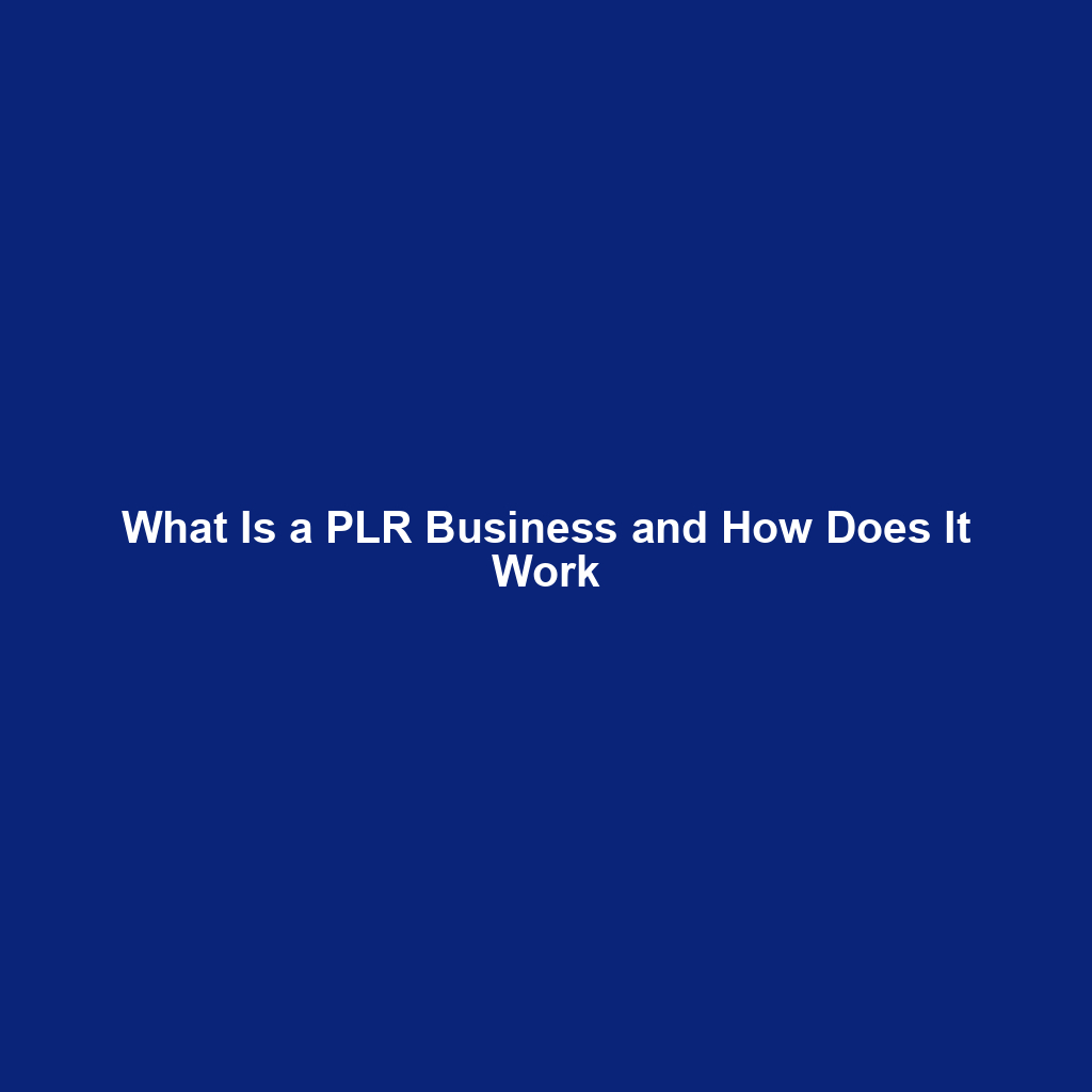 What Is a PLR Business and How Does It Work